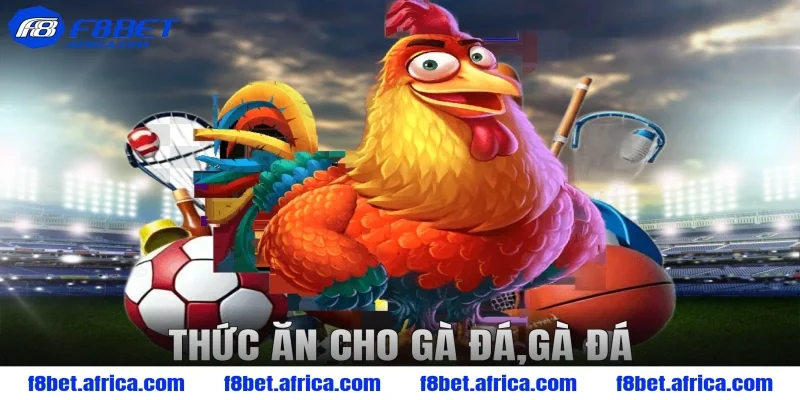 thức ăn cho gà đá,gà đá